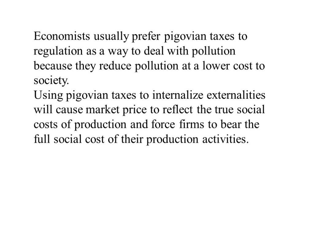 Economists usually prefer pigovian taxes to regulation as a way to deal with pollution